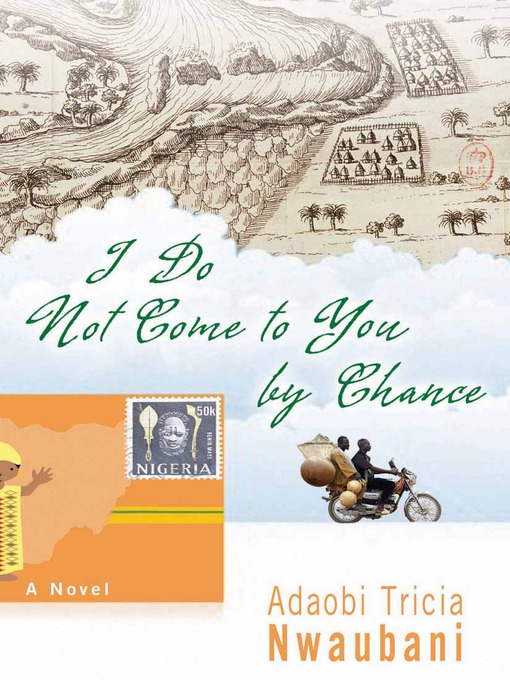 Title details for I Do Not Come to You by Chance by Adaobi Tricia Nwaubani - Wait list